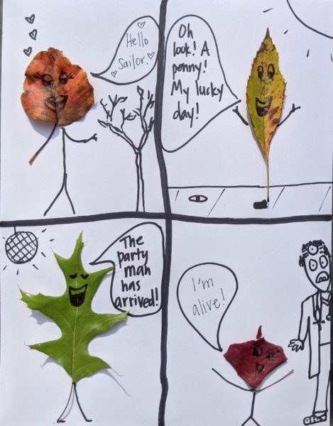 Four comic panels each with a leaf and a face drawn on the leaf. Top left: a leaf saying "Hello sailor" to a tree. Top right: a leaf finding a penny on the ground and saying "Oh look! A penny! My lucky day!". Bottom left: an oak leaf under a disco ball saying "The party man has arrived!" Bottom right: a leaf saying "I'm alive" as a doctor looks on in horror. 